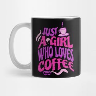 Just A Girl Who Loves Coffee Mug